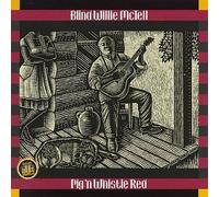 Pig 'n' Whistle Red by Blind Willie Mctell (2003-06-27)