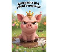 Pig Notebook - “Every Note is a Silent Complaint” with Penny the Pouty Pig: Grump-spirations, a 120 lined pages each with Penny in the corner.