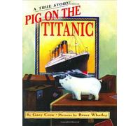Pig on the Titanic: A True Story