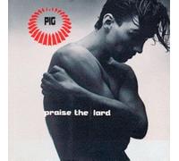 Pig - PIG - Praise The Lard