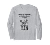 Pig Poof! u are Now untired and Very Happy Funny Long Sleeve T-Shirt