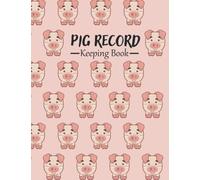 Pig Record Keeping Log Book: Feeding Workers and Observations Boar Sow Designed for Pig Farmers to Track Vital Swine Info Breeding Health | Track of ... | Gifts For Pig Keeper & lover Women men
