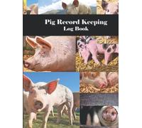 Pig Record Keeping Log Book: For keeping track of your Pig Farming Information and Observations.