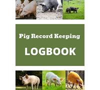 Pig Record Keeping Log Book: Journal Designed for Pig Owners to Organize and Track Vital Information