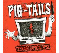 Pig-Tails - Teenage Apocalypse