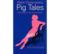Pig Tales: A Novel of Lust and Transformation by Marie Darrieussecq (2003-06-05)