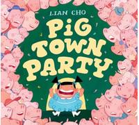 Pig Town Party – A Rib-Tickling Picture Book About Costume Parties & Cake Heists (Ages 4-8)