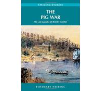 Pig War: The Last Canada - US Border Conflict (Amazing Stories (Heritage House))