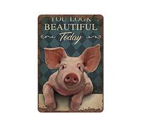 Pig - You Look Beautiful Today Vintage Tin Sign Pig Lovers Gift For Women Men Funny Bathroom Decor Bedroom Wall Decor Metal Sign for Home Cafe Bar Pub Man Cave Hotal Apartment Wall Decor 12x8 Inch
