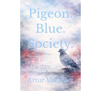 Pigeon. Blue. Society.: A reflective urban novel about loneliness