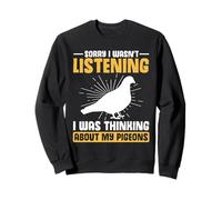 Pigeon Breeder I was thinking about my Pigeons Lover Sweatshirt