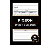 Pigeon Breeding Log Book: A complete record book for pigeon breeders-track breeding details, bloodlines, and essential notes