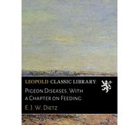 Pigeon Diseases. With a Chapter on Feeding
