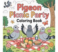 Pigeon Picnic Party Coloring Book for Kids Ages 4-8 | Fun Outdoor Bird Scenes with Simple and Clear Designs: 26 Pigeon-Themed Picnic Illustrations ... for Coloring Square Format 8.5" × 8.5"