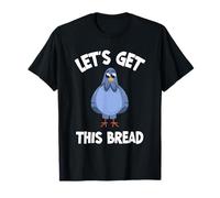 Pigeon Pigeon Racing Let's Get This Bread T-Shirt