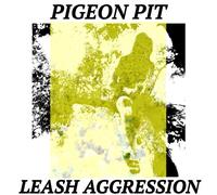 PIGEON PIT - LEASH AGGRESSION - Vinyl Record VL - G3z