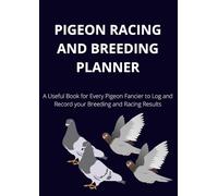 Pigeon Racing and Breeding Planner: Pigeon Loft Book for Breeding and Racing Homing Pigeons A4 Size