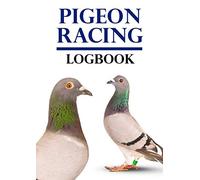 Pigeon Racing Logbook: Racing Timing Handbook, Training Diary, Loft Management