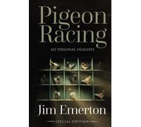 Pigeon Racing: Pigeon Racing Tips: My Personal Insights (HARD BACK SPECIAL EDITION)