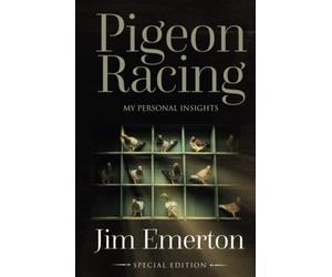 Pigeon Racing: Pigeon Racing Tips: My Personal Insights (HARD BACK SPECIAL EDITION)