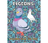 Pigeons Coloring Book for Kids: Stress Relaxation Wonderful Pigeons Coloring Book With Gorgeous Designs To Color For Kids