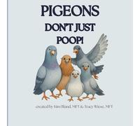 PIGEONS DON'T JUST POOP!