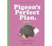 Pigeon's Perfect Plan : A Wise-ish Tale Volume 2