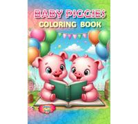 Piggies Coloring Book!: Adorable Fun from Snout to Tail! (Piggies, pigs and piglets - barn yard piggy and his friends)
