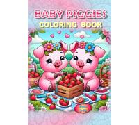 Piggies Coloring Book!: Adorable Fun from Snout to Tail! (Piggies, pigs and piglets - barn yard piggy and his friends)