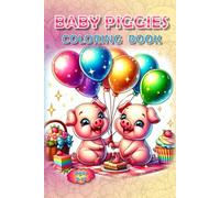 Piggies Coloring Book!: Adorable Fun from Snout to Tail! (Piggies, pigs and piglets - barn yard piggy and his friends)