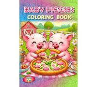 Piggies Coloring Book!: Adorable Fun from Snout to Tail! (Piggies, pigs and piglets - barn yard piggy and his friends)