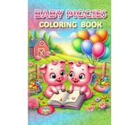 Piggies Coloring Book!: Squeal-Worthy Fun! (Piggies, pigs and piglets - barn yard piggy and his friends)