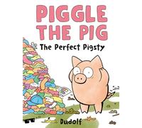 Piggle the Pig: The Perfect Pigsty