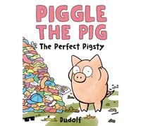 Piggle the Pig: The Perfect Pigsty