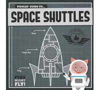Piggles' Guide to Space Shuttles (Pigs Might Fly!)