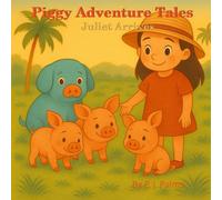 Piggy Adventure Tales: Juliet Arrives