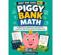 Piggy Bank Math: Financial Literacy Workbook for Kids Ages 8-14 - Count Coins, Make Change and Master Real Money Skills (Money Mind Series, Book 1)