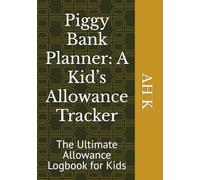 Piggy Bank Planner: A Kid’s Allowance Tracker: The Ultimate Allowance Logbook for Kids (KIDS ACTIVITY BOOKS)
