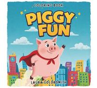 Piggy Fun Coloring Book: A Cute and Funny Pig Coloring Adventure for Little Artists (Coloring Books for Kids: Animals)