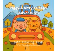 Piggy & Kitty’s Happy Adventures: A Cute Coloring Book for Kids with 25 Wholesome Scenes of Friendship and Fun