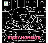 Piggy Moments Black Paper Coloring Book: Fun and Adorable Pigs to Color on Black Backgrounds