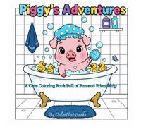 Piggy’s Adventures: A Fun and Adorable Coloring Book for Kids Full of Friendship and Imagination
