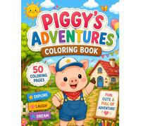 Piggy’s Adventures Coloring Book: Cute Pig Adventures, Fun Scenes & Happy Moments for Kids Ages 8-12