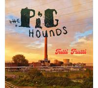 Pighounds,the - Tutti Frutti (CD Digipak)