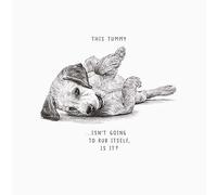 Pigment Productions Artistic Open Blank Greeting Card - Tummy Isn't Going To Rub Itself - Sketched Puppy Illustration - From The Life In Pencil Range