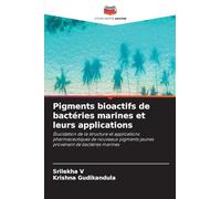 Pigments bioactifs de bactéries marines et leurs applications: Élucidation de la structure et applications pharmaceutiques de nouveaux pigments jaunes provenant de bactéries marines