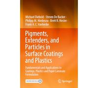 Pigments, Extenders, and Particles in Surface Coatings and Plastics: Fundamentals and Applications to Coatings, Plastics and Paper Laminate Formulation
