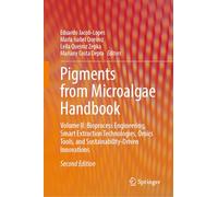 Pigments from Microalgae Handbook: Volume II: Bioprocess Engineering, Smart Extraction Technologies, Omics Tools, and Sustainability-Driven Innovations