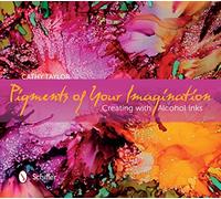 Pigments of Your Imagination: Creating with Alcohol Inks
