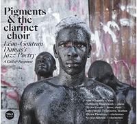 Pigments & the Clarinet Choir - Leon-Gontran Damas 'S Jazz Poetry